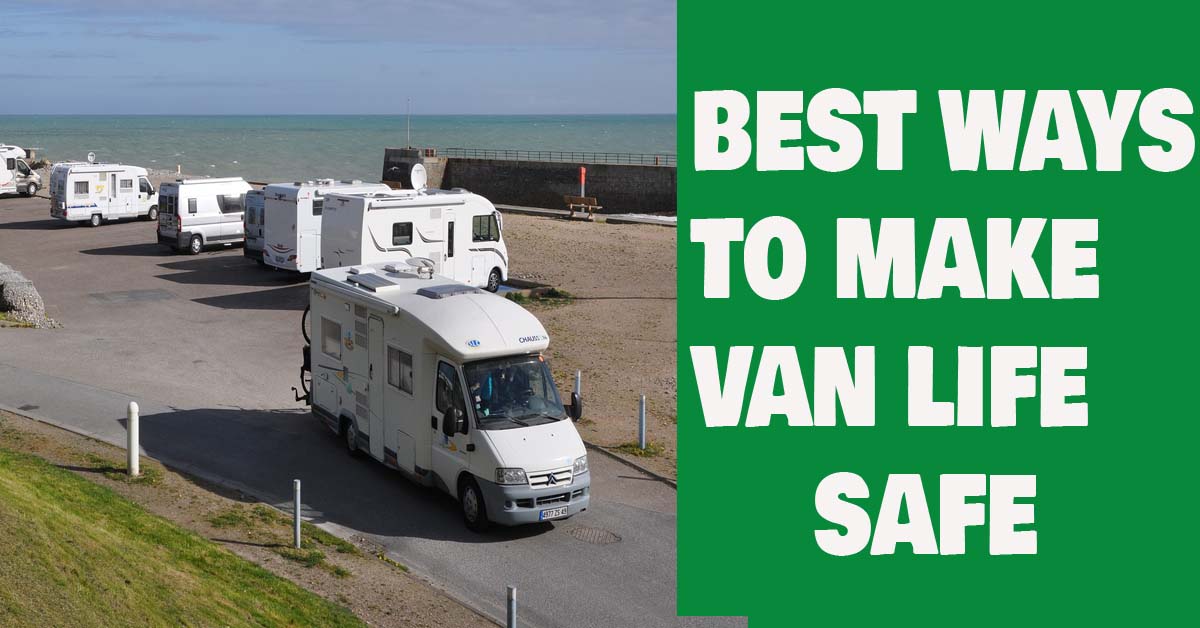 Best ways to make van life safe