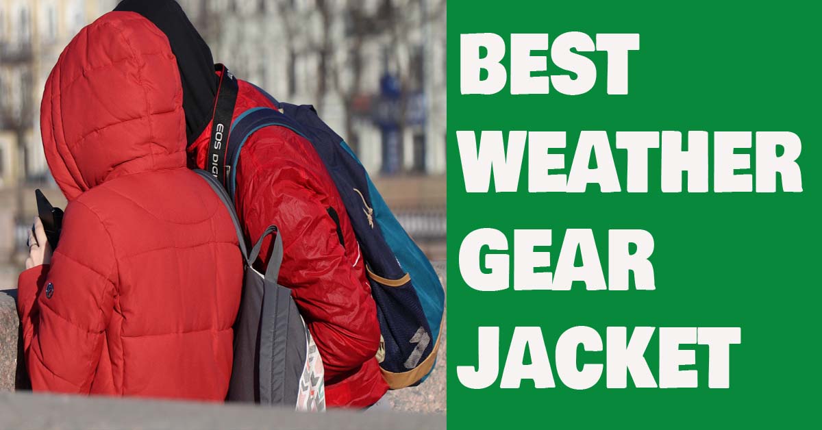 Best 5 weather gear jacket